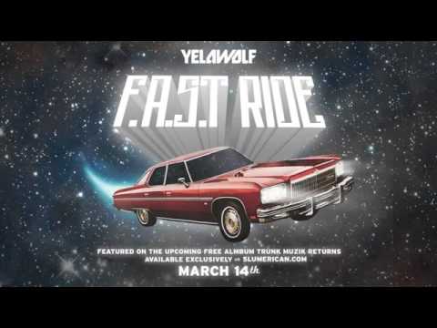 YelaWolf - F.A.S.T RIDE (Produced By Supahot Beats)