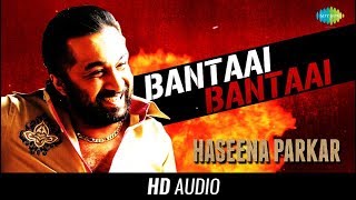 Bantai | Audio | Haseena Parkar | Shraddha Kapoor | Siddhanth | Divine | Kirthi Shetty