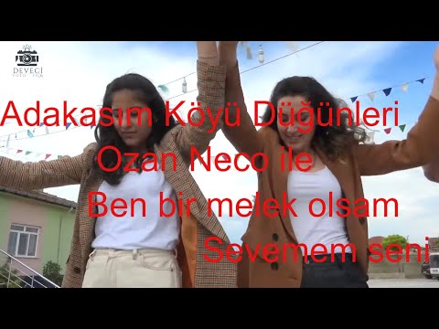 Adakasım Köyü Düğünleri Ozan Neco ile ben bir melek olsam sevemem seni