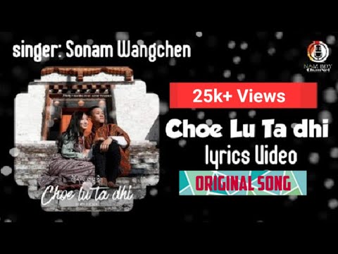 💥Choe Lu Ta dhi | lyrics video | Sonam Wangchen | latest Bhutanese 2020 song