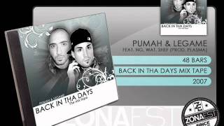 Pumah & Legame Back in tha Days 2007 - 48 Bars - NG, Wat, Shef