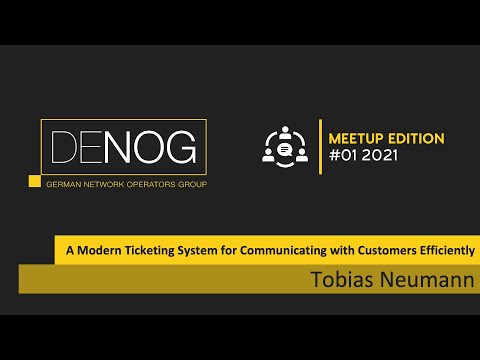 DENOG Meetup 2021-01 - A Modern Ticketing System for Communicating with Customers Efficiently