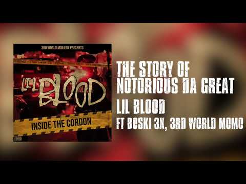 Lil Blood ft. Boski 3x, 3rd World Momo - The Story Of Notorious Da Great [Audio] NEW MIXTAPE 2020
