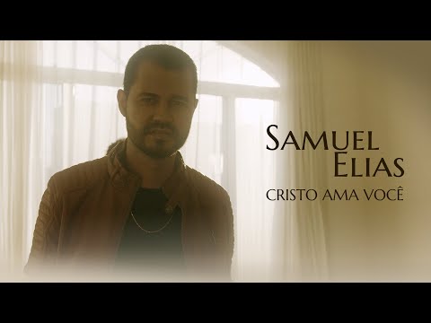 Cristo Ama Você - Samuel Elias
