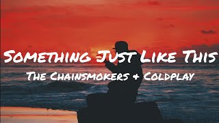 The Chainsmokers, Coldplay - Something Just Like This (Lyrics)
