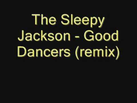 The Sleepy Jackson - Good Dancers remix