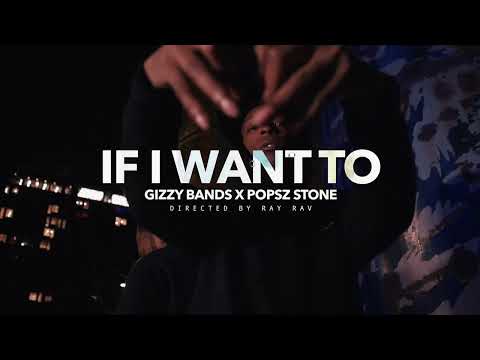 Gizzy Bands x Popsz Stone - If I Want To (Official  Freestyle Video)