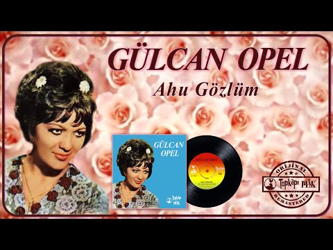Gülcan Opel - Ahu Gözlüm - Official Audio -Orijinal 45lik kayıt