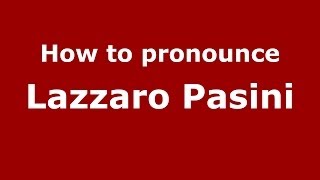 How to pronounce Lazzaro Pasini
