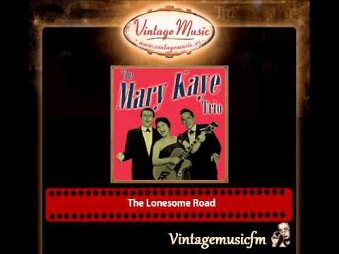 The Mary Kaye Trio – The Lonesome Road
