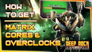 How to get Overclocks and Matrix Cores | Deep Rock Galactic