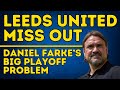LEEDS MISS OUT - Leeds United's Huge Issue with the Playoffs