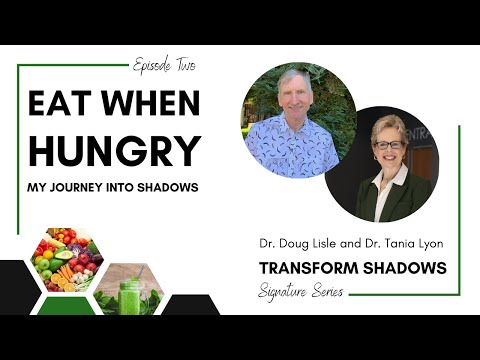02 Eat When Hungry: Journey into My Shadows with Dr. Doug Lisle and Dr. Tania Lyon (36 min)