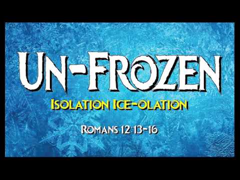 UnFrozen Part 5 - Romans 12:13-16