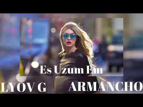 Lyov G - Armancho Es Uzum Em (New Hit 2020)