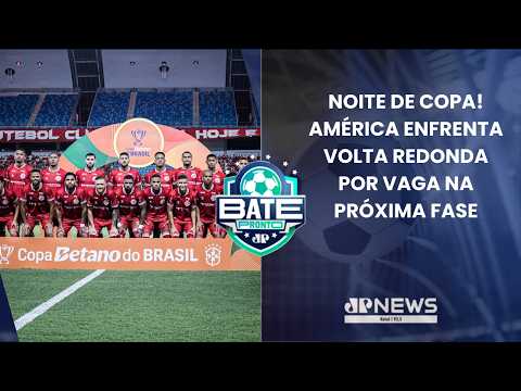 BATE PRONTO NATAL 11/03 | América encara o Volta Redonda por vaga milionária na Copa do Brasil