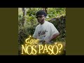 Que Nos Pasó