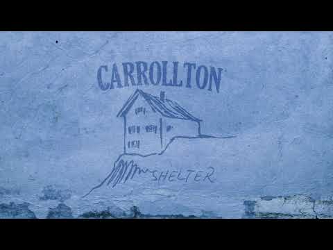 Carrollton - Shelter (Audio Video)