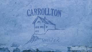 Carrollton - Shelter (Audio Video)