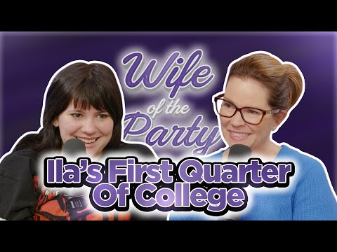 Ila’s First Quarter of College | Wife of the Party Podcast | # 357