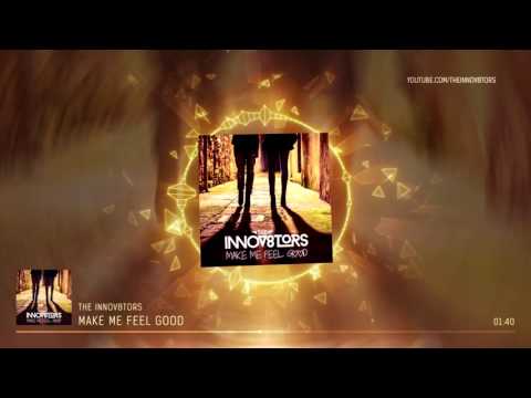The Innov8tors - Make Me Feel Good