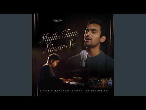 Mujhe Tum Nazar Se