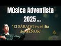 El SABADO Es El Día Del SEÑOR Música Adventista 2025 VOLUMEN 3