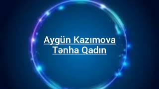 Aygun Kazimova - Tenha Qadin (Aygün Kazımova - Tənha Qadın) Audio Music