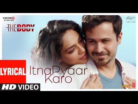 LYRICAL: Itna Pyaar Karo | The Body | Rishi K, Emraan H, Sobhita, Vedhika | Shreya G, Shamir Tandon