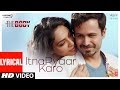 LYRICAL Itna Pyaar Karo The Body Rishi K Emraan H Sobhita Vedhika Shreya G Shamir Tandon