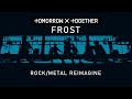 TXT (투모로우바이투게더) - Frost ROCK COVER