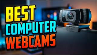 TOP 5 Best Computer Webcams 2026 | How To Choose A Webcam