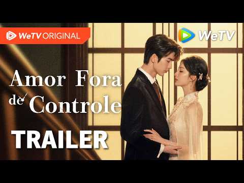 Amor Fora de Controle | Trailer | Wang Churan e Zhang Linghe | Se voltássemos àquele segundo