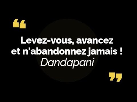 Dandapani en français - Levez-vous, avancez et n'abandonnez jamais !