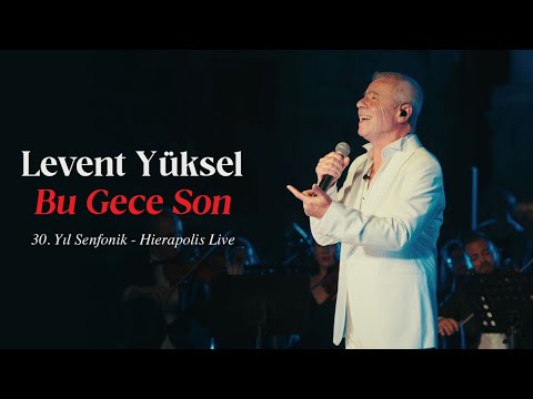 Levent Yüksel - Bu Gece Son (30. Yıl Senfonik) - Hierapolis Live [Official Video]