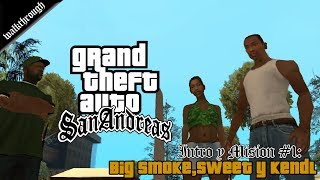GTA San Andreas : Intro & Misión #1 - Big Smoke, Sweet & Kendl (Español HD)