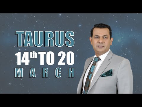 TAURUS Weekly Horoscope from 14 March  To 20 March 2022