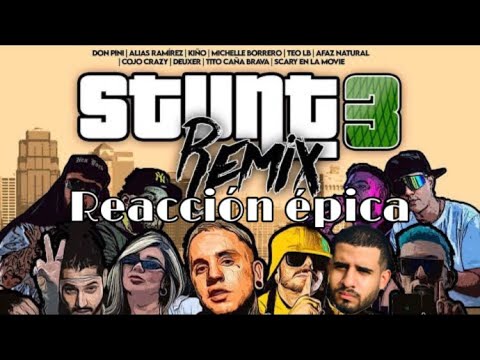 Reaccion Stunt 3 Remix-Teo LB x Afaz x Deuxer x Scary x Michelle x Alias R. x Kiño x Tito x Don Pini