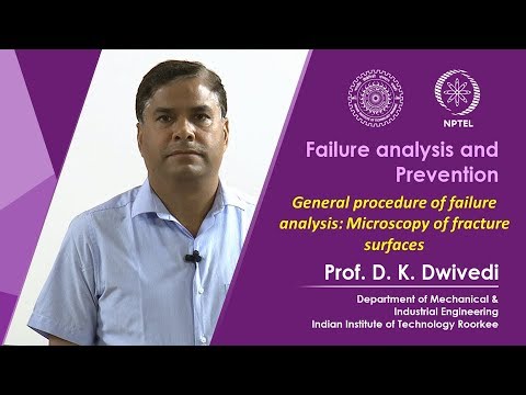 Lecture 28- General procedure of failure analysis: Microscopy of fracture surfaces