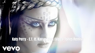 Katy Perry - E.T. ft. Kanye West (Visual Tones Remix)