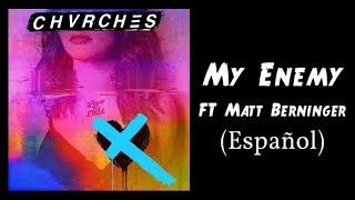 CHVRCHES - My Enemy - Ft. Matt Berninger - Sub. Español