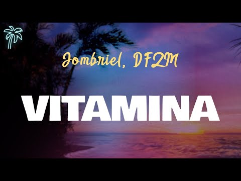 Jombriel, DFZM - VITAMINA (letra)