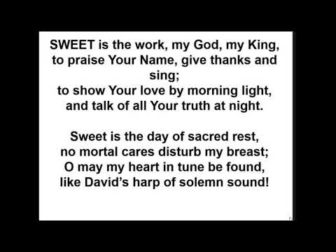 Sweet is the work, my God, my King • Isaac Watts (1719)