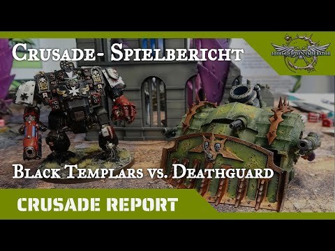 Warhammer 40K Crusade Spielbericht: Black Templars gegen Deathguard