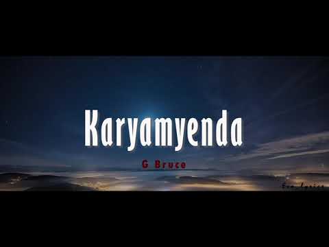 G Bruce - Karyamyenda (lyrics and english translation)