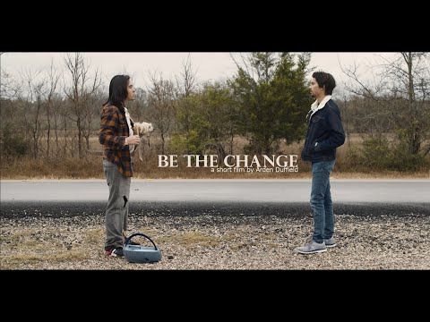 Be The Change