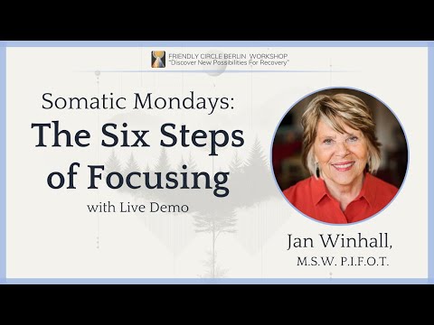 Deep dive into the six steps of Focusing with a live demo⎜Jan Winhall, M.S.W., F.O.T.