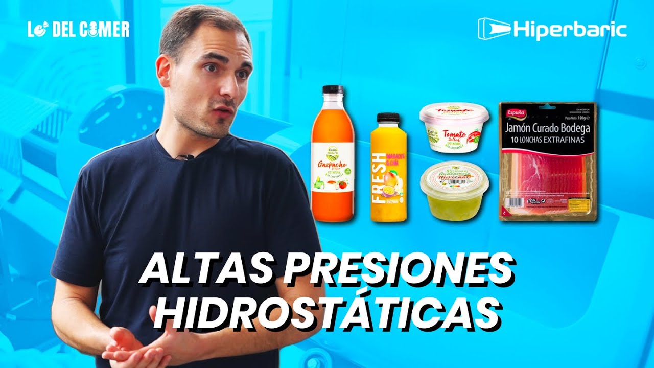 ALTAS PRESIONES HIDROSTÁTICAS (HPP): Conservar ALIMENTOS SIN Aplicar CALOR en INDUSTRIA ALIMENTARIA