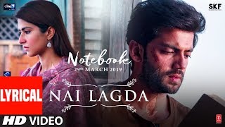 LYRICAL: Nai Lagda Video | Notebook | Zaheer Iqbal &amp; Pranutan Bahl | Vishal Mishra | T-SERIES