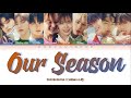ZEROBASEONE 제로베이스원 " Our Season " Lyrics (ColorCoded/ENG/KAN/ROM/가사)